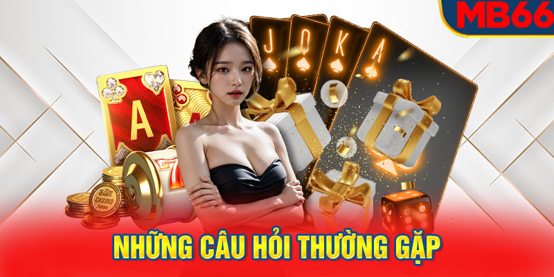 Những câu hỏi thường gặp